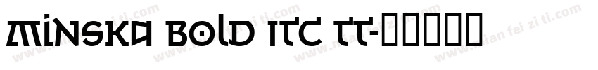 Minska Bold ITC TT字体转换